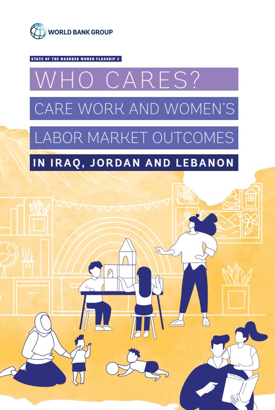 Cover of the report Who Cares? Care Work and Women's Labor Market Outcomes in Iraq, Jordan and Lebanon